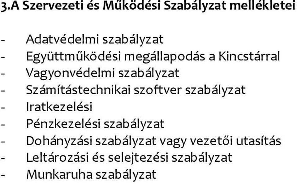 Számítástechnikai szoftver szabályzat - Iratkezelési - Pénzkezelési szabályzat -