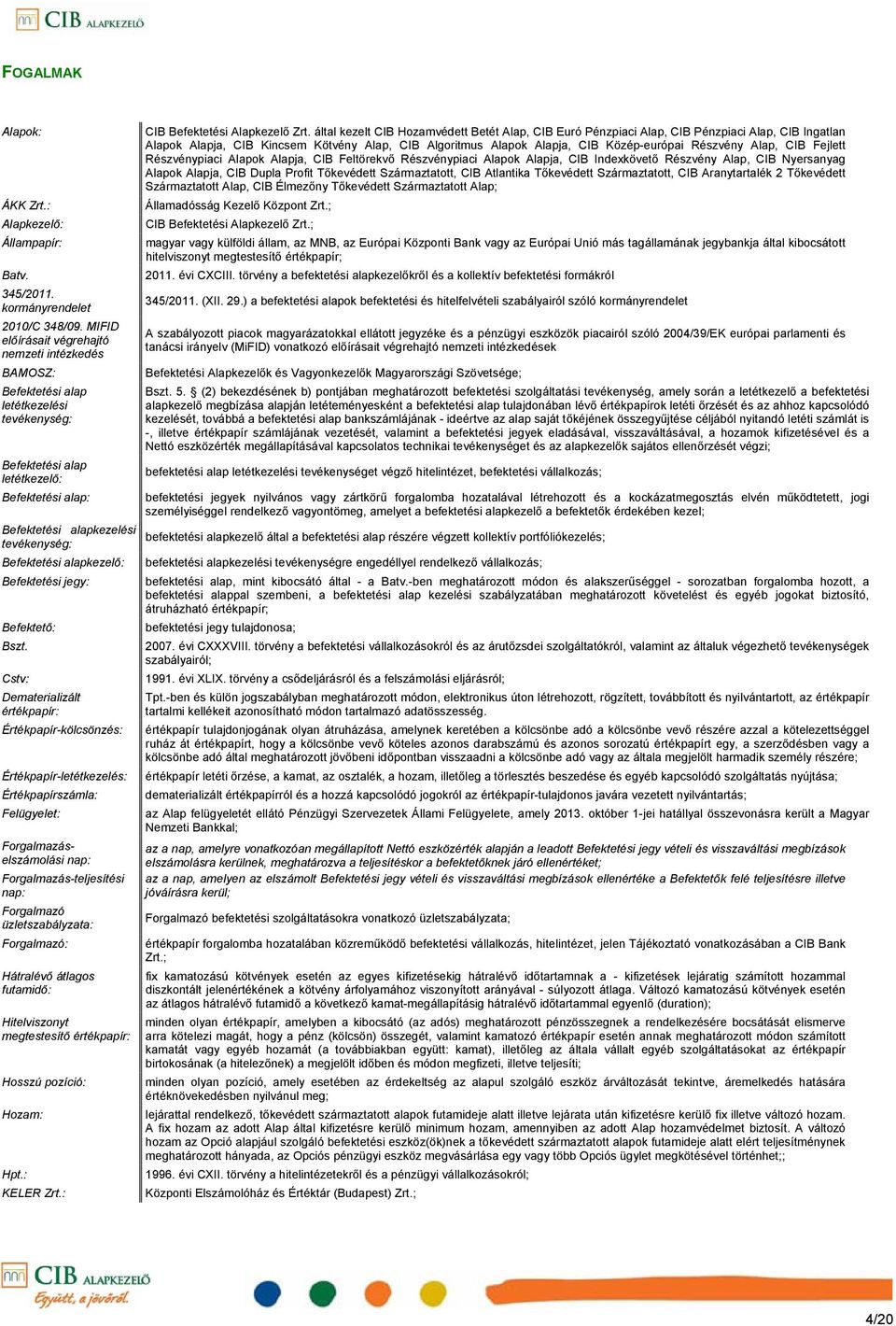 alapkezelő: Befektetési jegy: Befektető: Bszt.