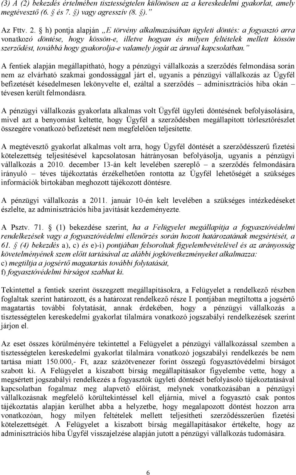 valamely jogát az áruval kapcsolatban.