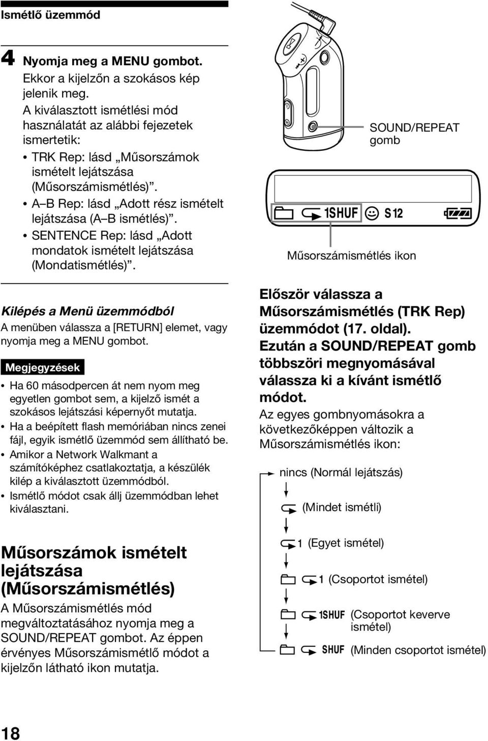SENTENCE Rep: lásd Adott mondatok ismételt lejátszása (Mondatismétlés). Kilépés a Menü üzemmódból A menüben válassza a [RETURN] elemet, vagy nyomja meg a MENU ot.