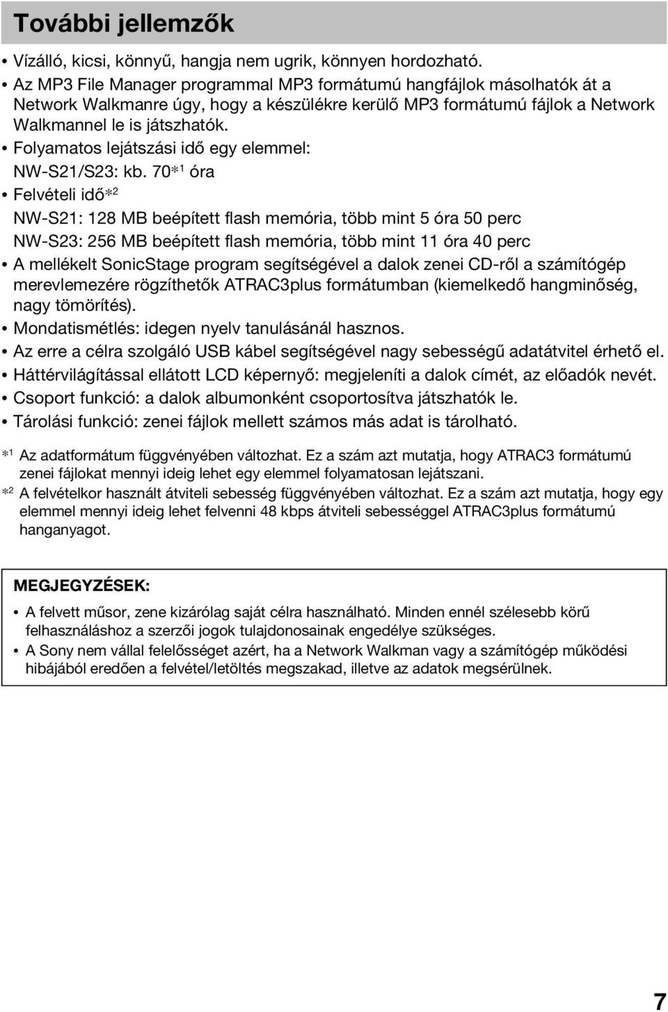 Folyamatos lejátszási idő egy elemmel: NW-S21/S23: kb.
