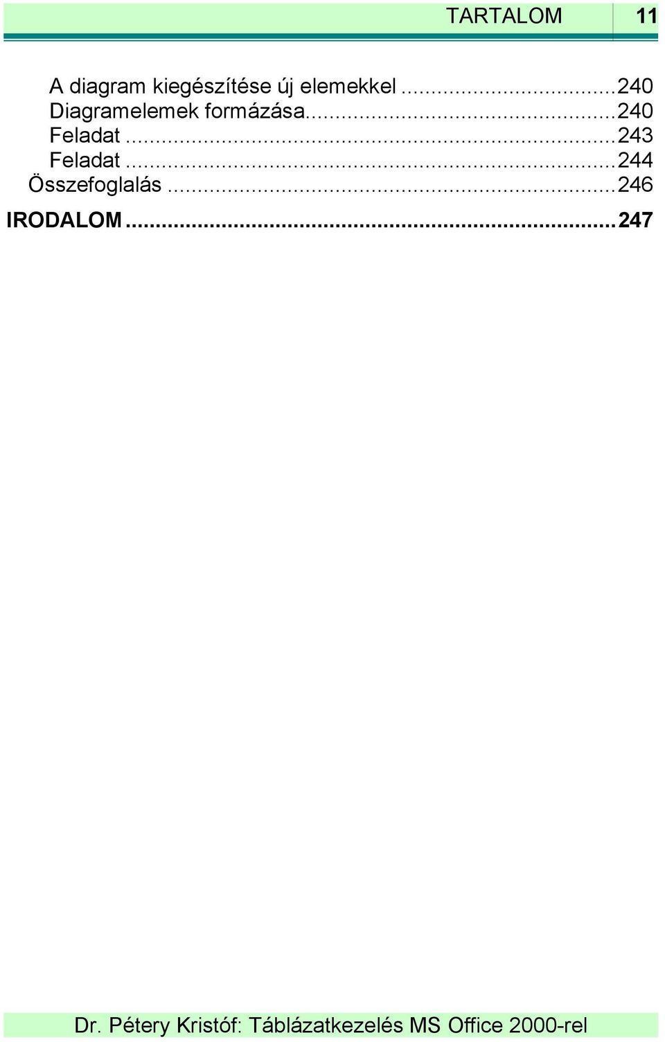 ..240 Diagramelemek formázása.