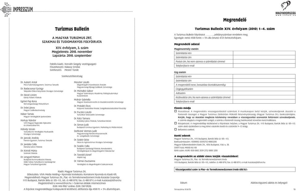 Erdei János Magyar Szállodaszövetség Háber Tamás Magyar Vendéglátók Ipartestülete Horkay Nándor VÁTI Magyar Regionális Fejlesztési és Urbanisztikai Kht.