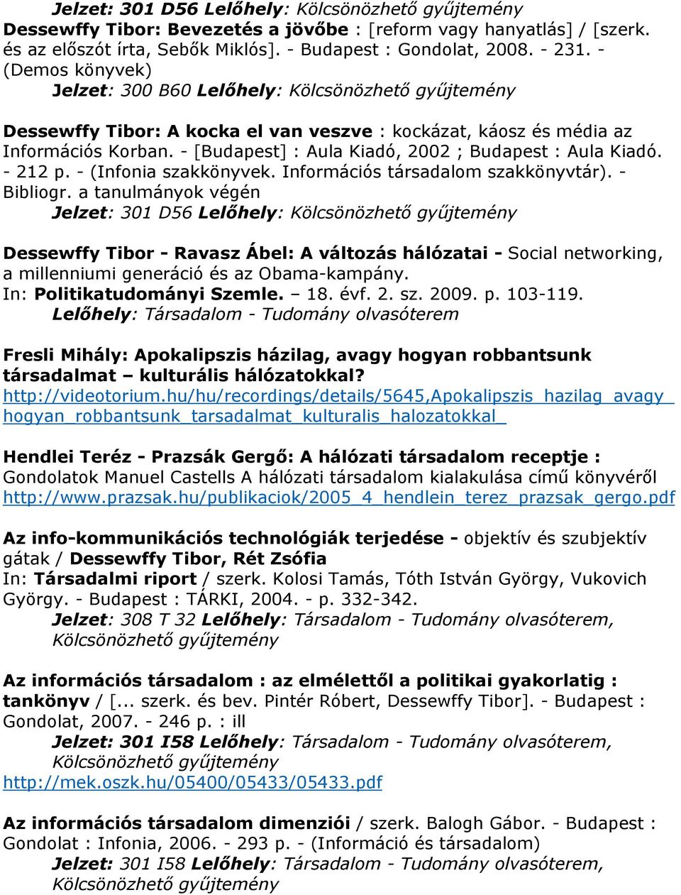 - (Infonia szakkönyvek. Információs társadalom szakkönyvtár). - Bibliogr.