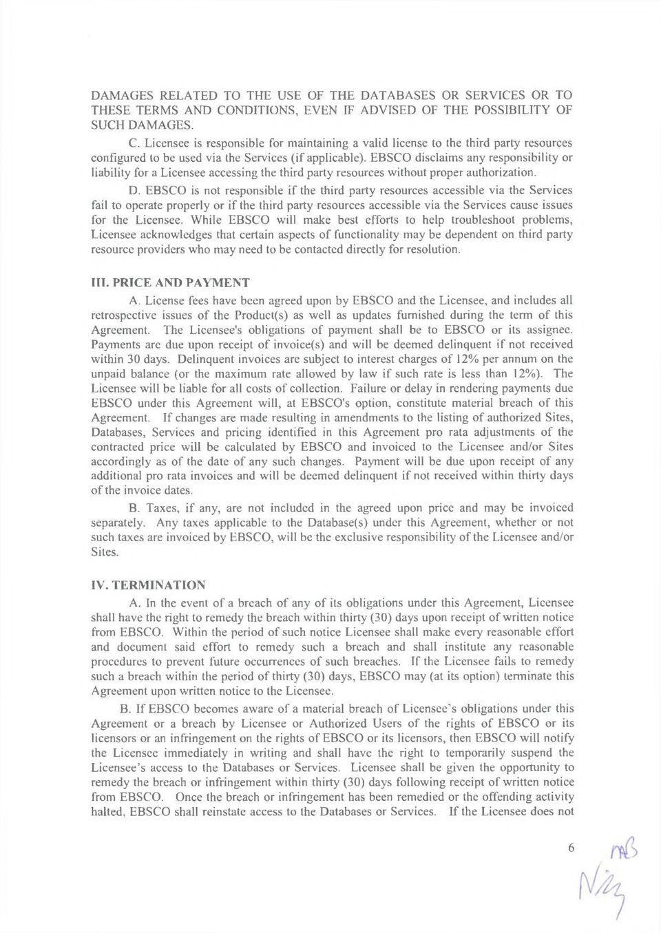 Licensee is responsible for maintaining a valid license to the third party resources configured to be used via the Services (if applicable).