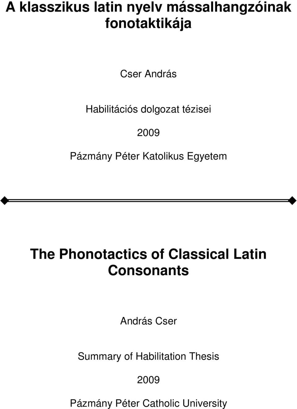 Egyetem The Phonotactics of Classical Latin Consonants András