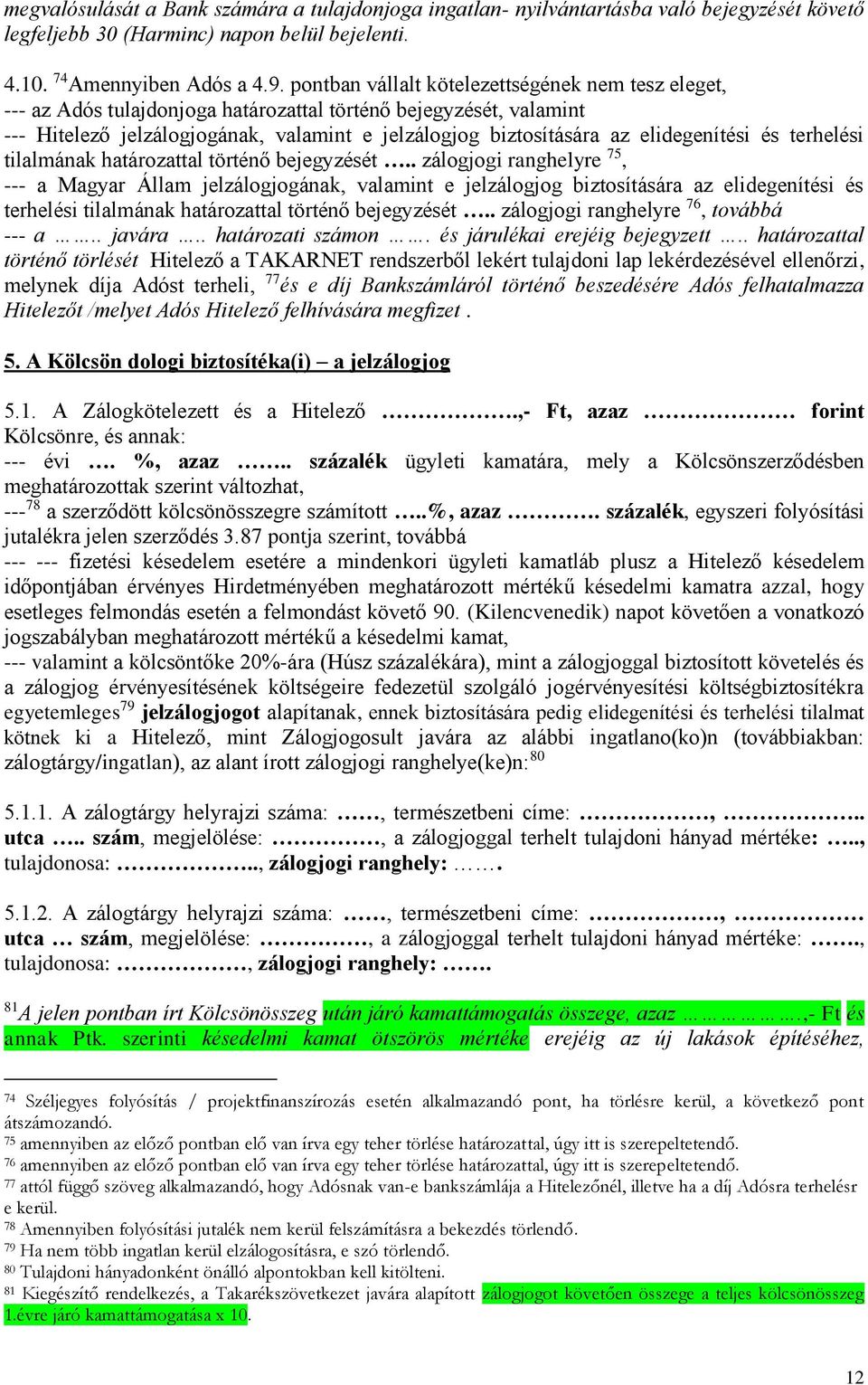 elidegenítési és terhelési tilalmának határozattal történő bejegyzését.
