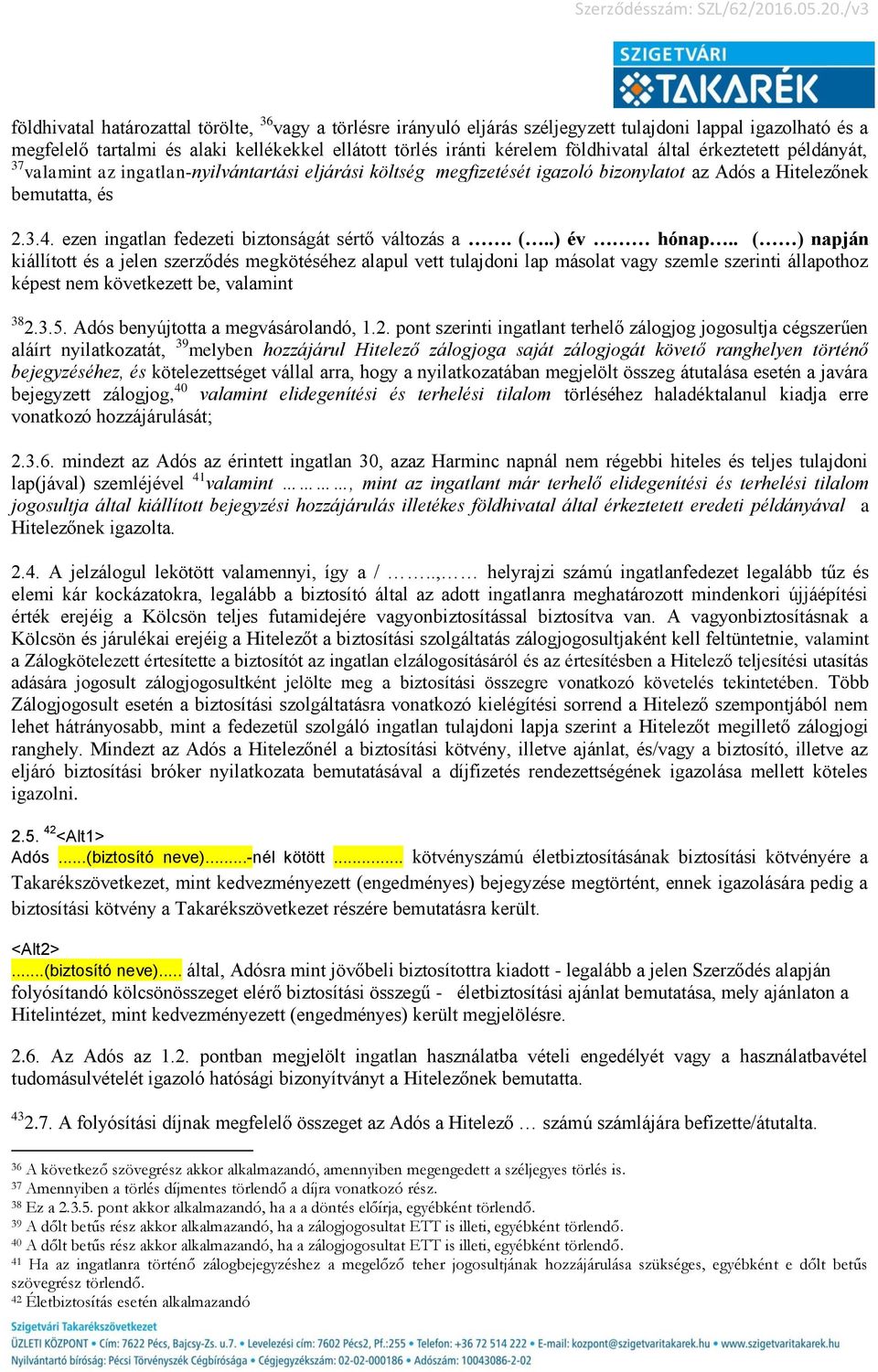 ezen ingatlan fedezeti biztonságát sértő változás a. (..) év hónap.