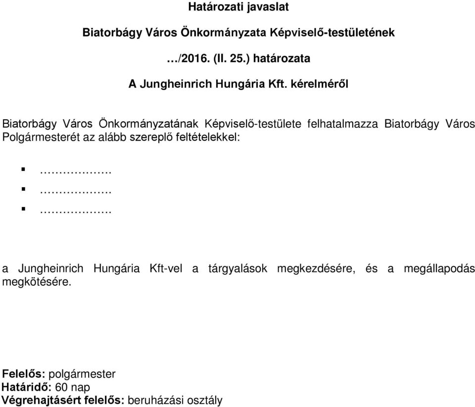 kérelméről Biatorbágy Város Önkormányzatának Képviselő-testülete felhatalmazza Biatorbágy Város Polgármesterét