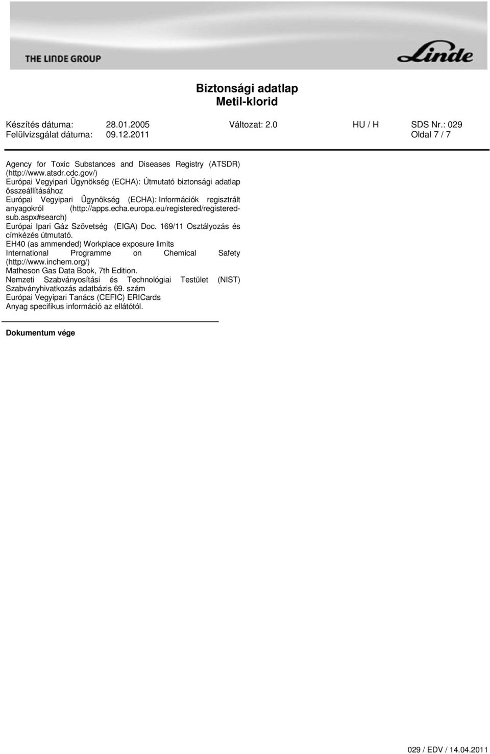 eu/registered/registeredsub.aspx#search) Európai Ipari Gáz Szövetség (EIGA) Doc. 169/11 Osztályozás és címkézés útmutató.