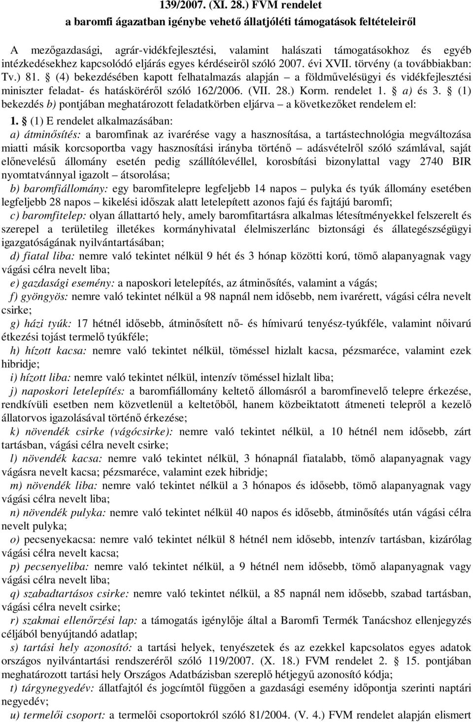 eljárás egyes kérdéseiről szóló 2007. évi XVII. törvény (a továbbiakban: Tv.) 81.