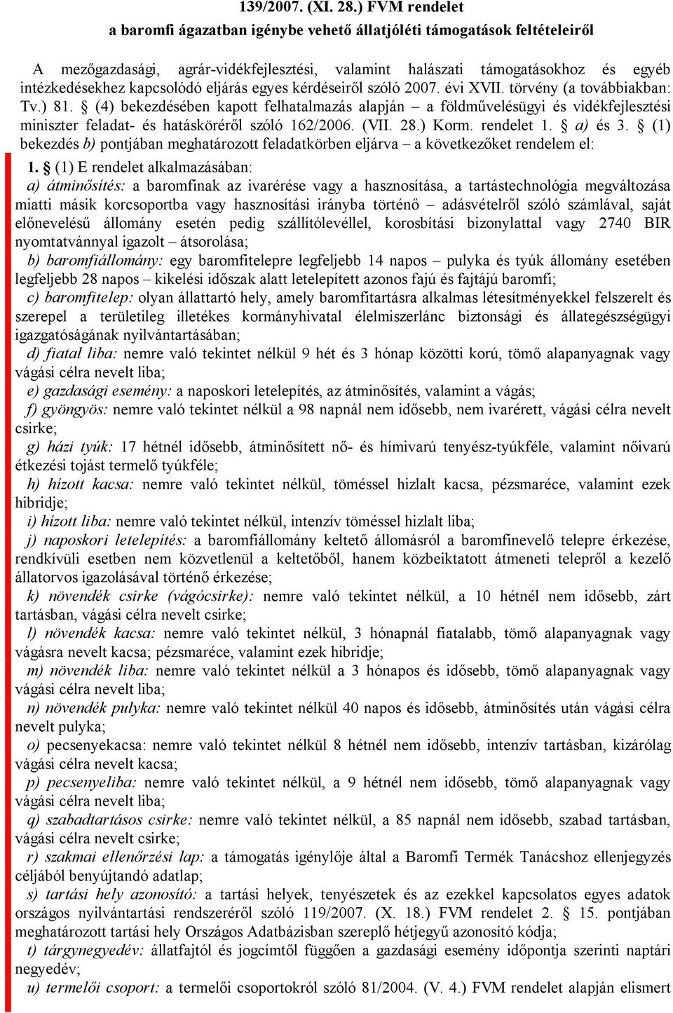 eljárás egyes kérdéseiről szóló 2007. évi XVII. törvény (a továbbiakban: Tv.) 81.