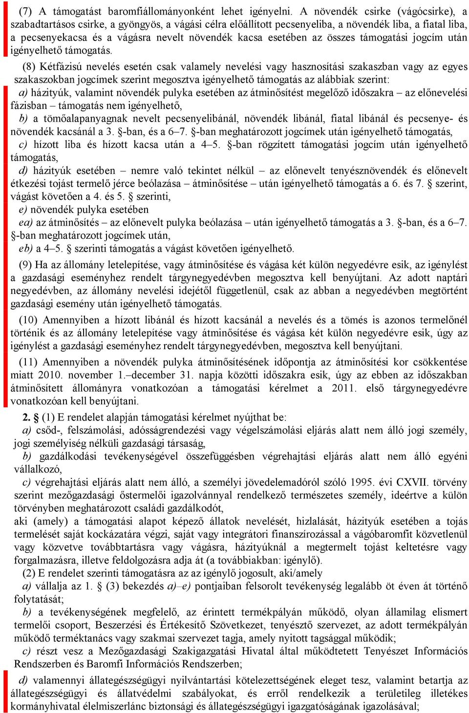 esetében az összes támogatási jogcím után igényelhető támogatás.