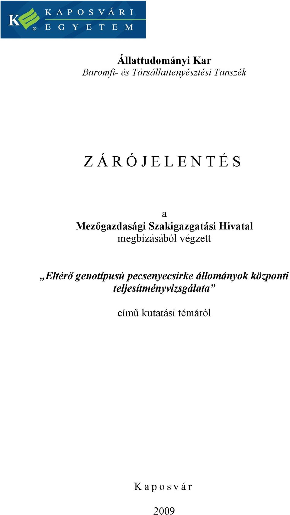 megbízásából végzett Eltérı genotípusú pecsenyecsirke állományok