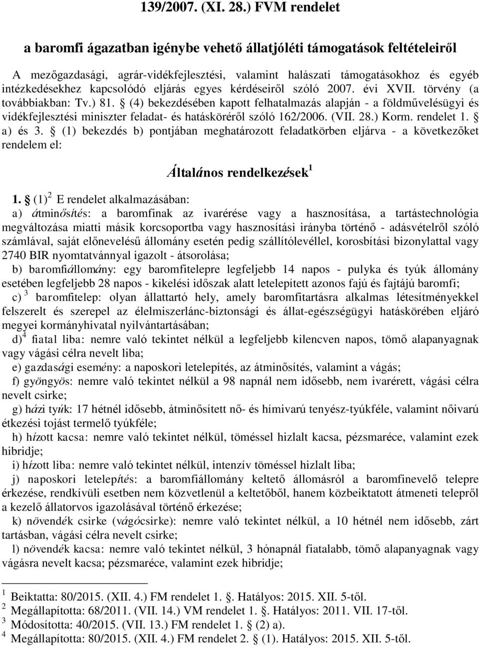 eljárás egyes kérdéseiről szóló 2007. évi XVII. törvény (a továbbiakban: Tv.) 81.