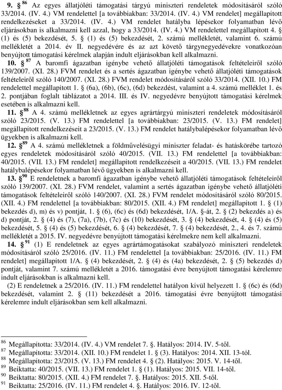 (1) és (5) bekezdését, 2. számú mellékletét, valamint 6. számú mellékletét a 2014. év II.