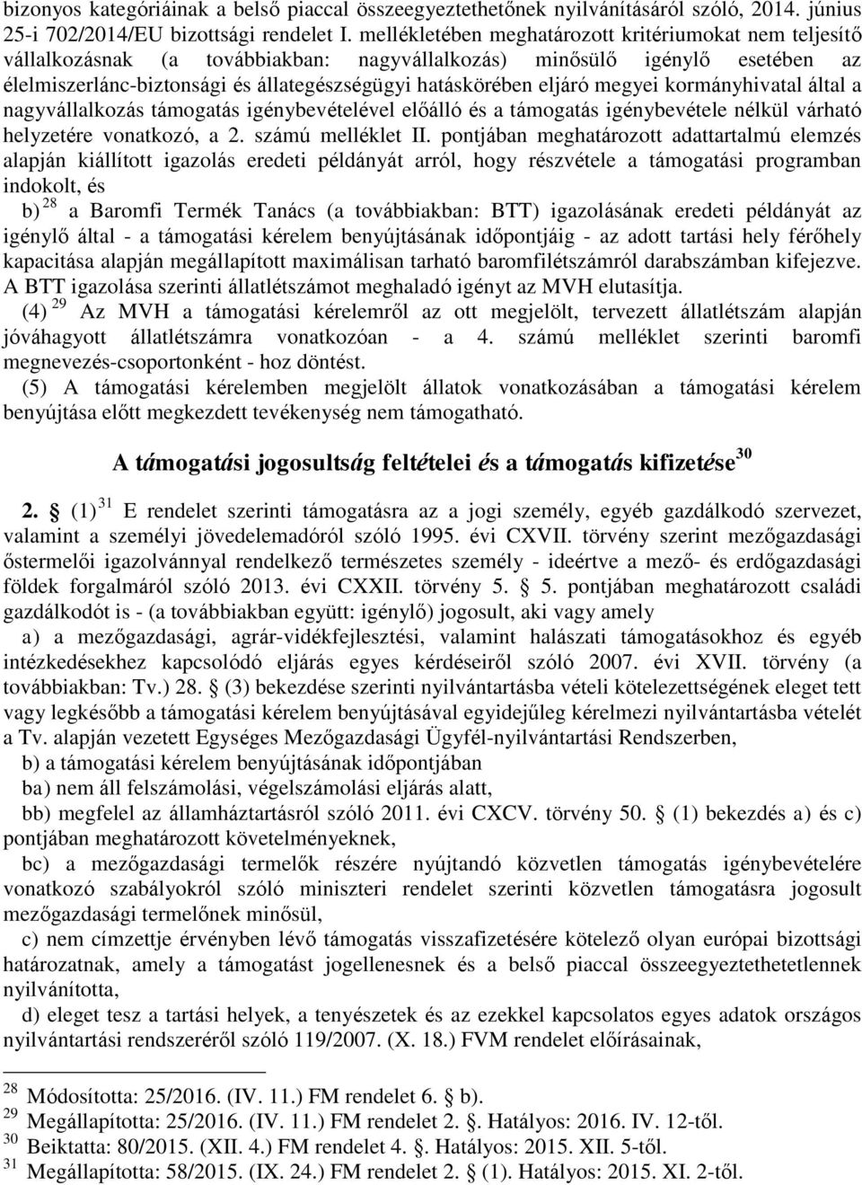 eljáró megyei kormányhivatal által a nagyvállalkozás támogatás igénybevételével előálló és a támogatás igénybevétele nélkül várható helyzetére vonatkozó, a 2. számú melléklet II.