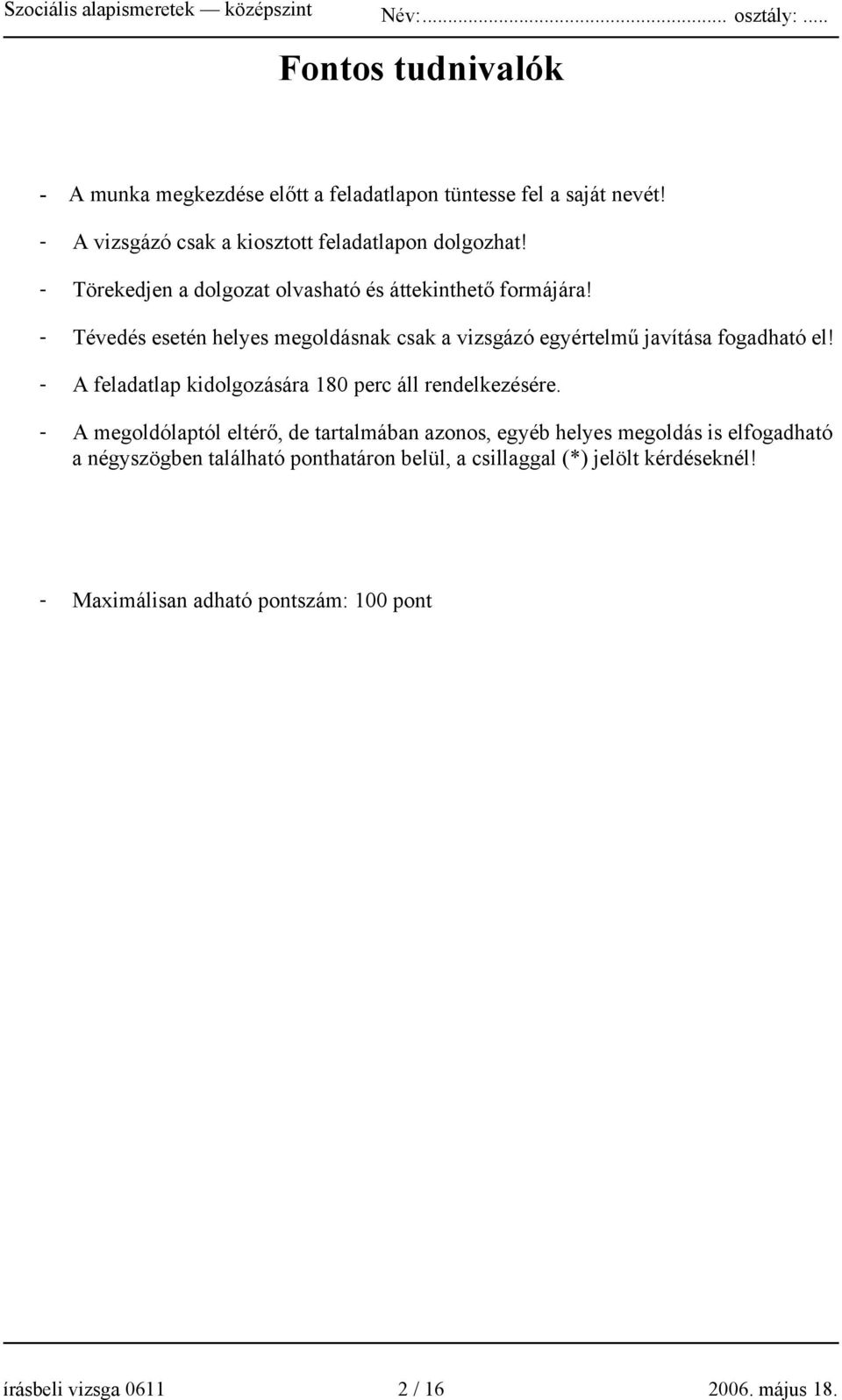 A feladatlap kidolgozására 80 perc áll rendelkezésére.