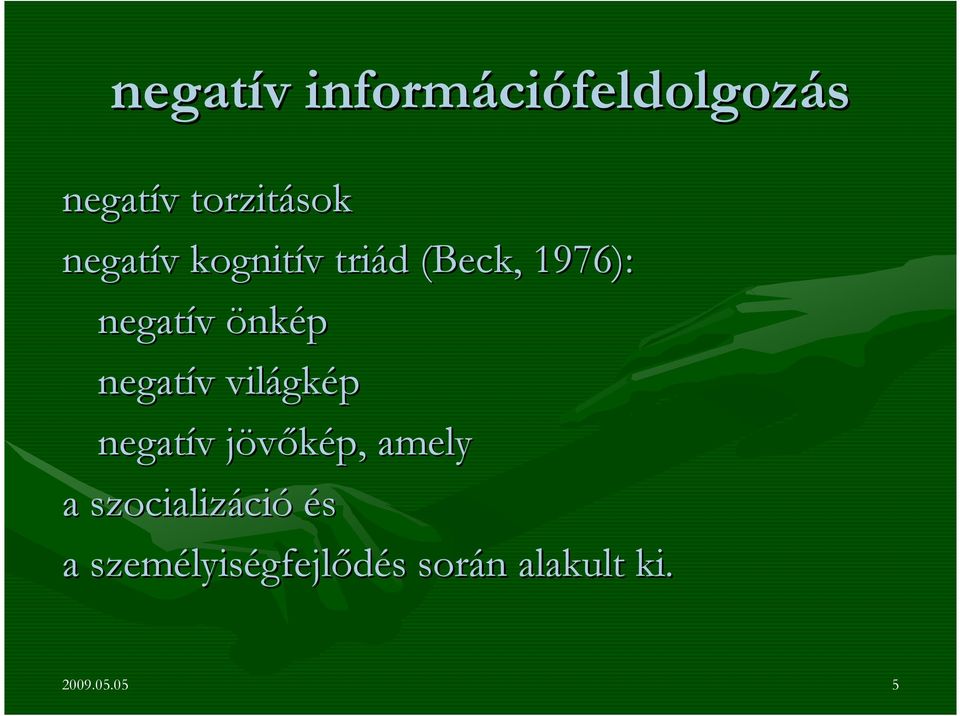 negatív v világk gkép negatív v jövıkép, j amely a