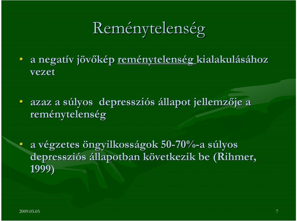 reménytelens nytelenség a végzetes öngyilkosságokgok 50-70% 70%-a