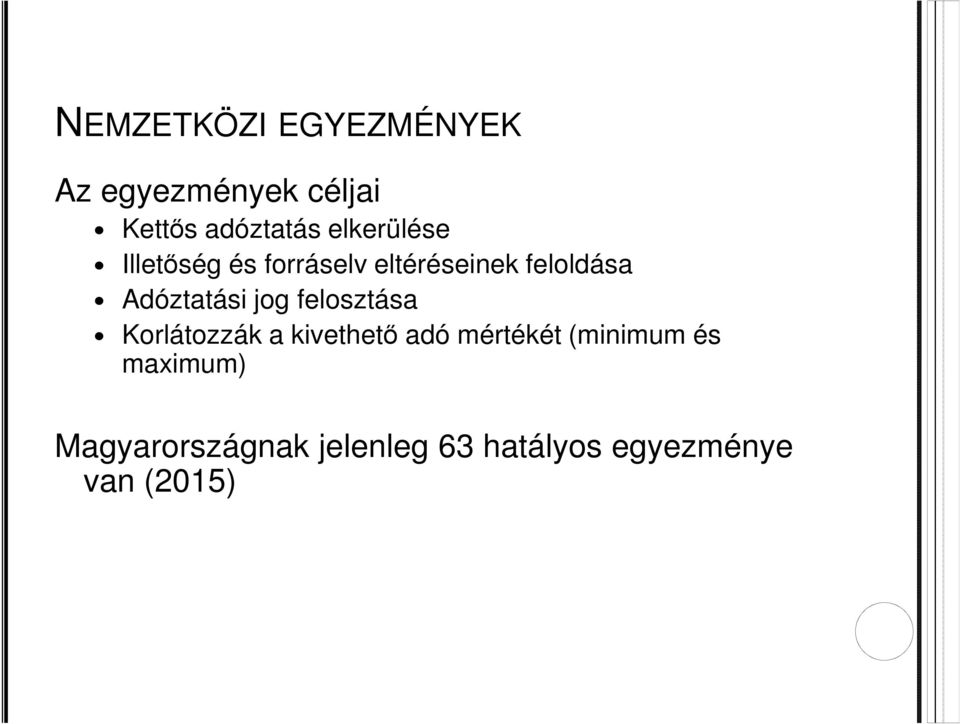 Adóztatási jog felosztása Korlátozzák a kivethető adó mértékét