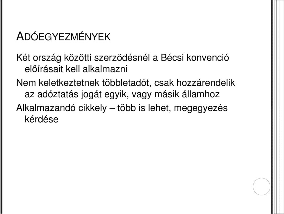 hozzárendelik az adóztatás jogát egyik, vagy másik államhoz Alkalmazandó
