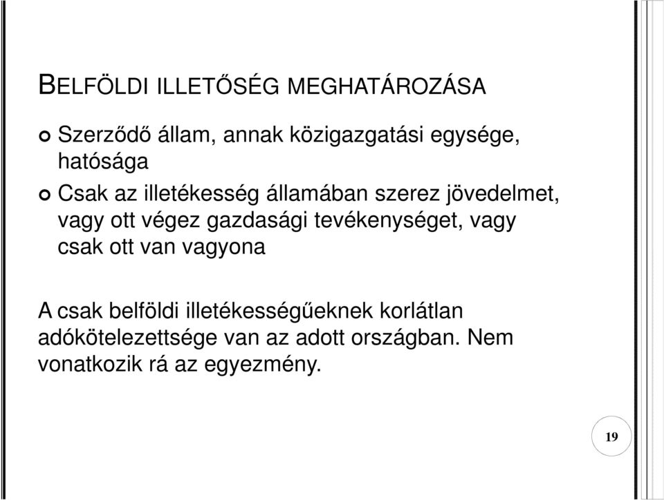 gazdasági tevékenységet, vagy csak ott van vagyona A csak belföldi