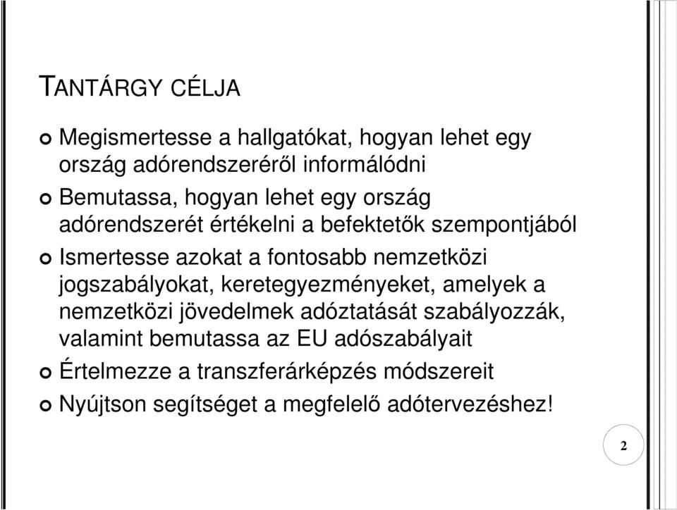 nemzetközi jogszabályokat, keretegyezményeket, amelyek a nemzetközi jövedelmek adóztatását szabályozzák,