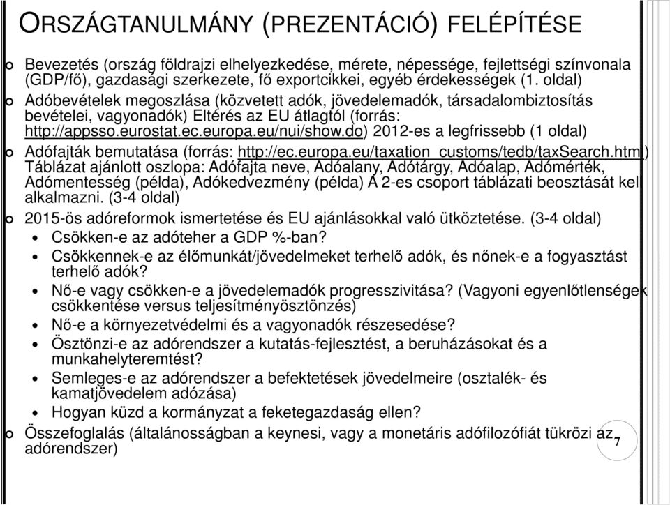 do) 2012-es a legfrissebb (1 oldal) Adófajták bemutatása (forrás: http://ec.europa.eu/taxation_customs/tedb/taxsearch.