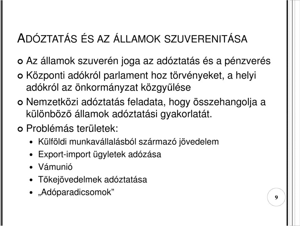 feladata, hogy összehangolja a különböző államok adóztatási gyakorlatát.