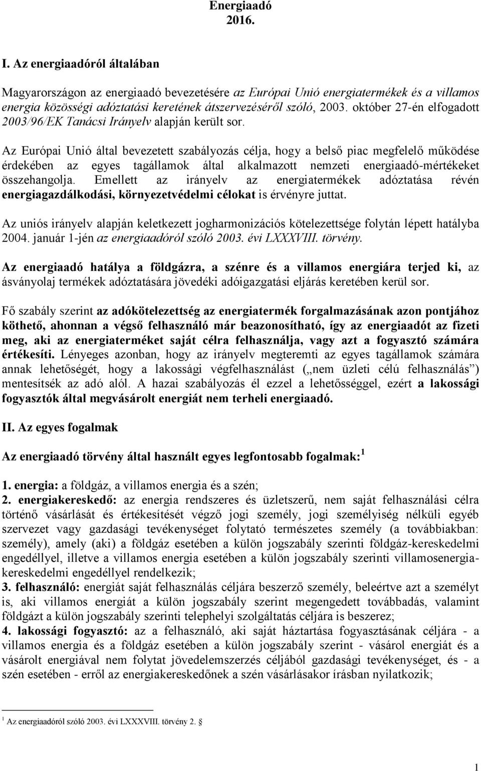 október 27-én elfogadott 2003/96/EK Tanácsi Irányelv alapján került sor.