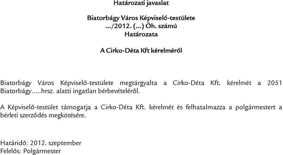 Cirko-Déta Kft. kérelmét a 2051 Biatorbágy..hrsz. alatti ingatlan bérbevételéről.