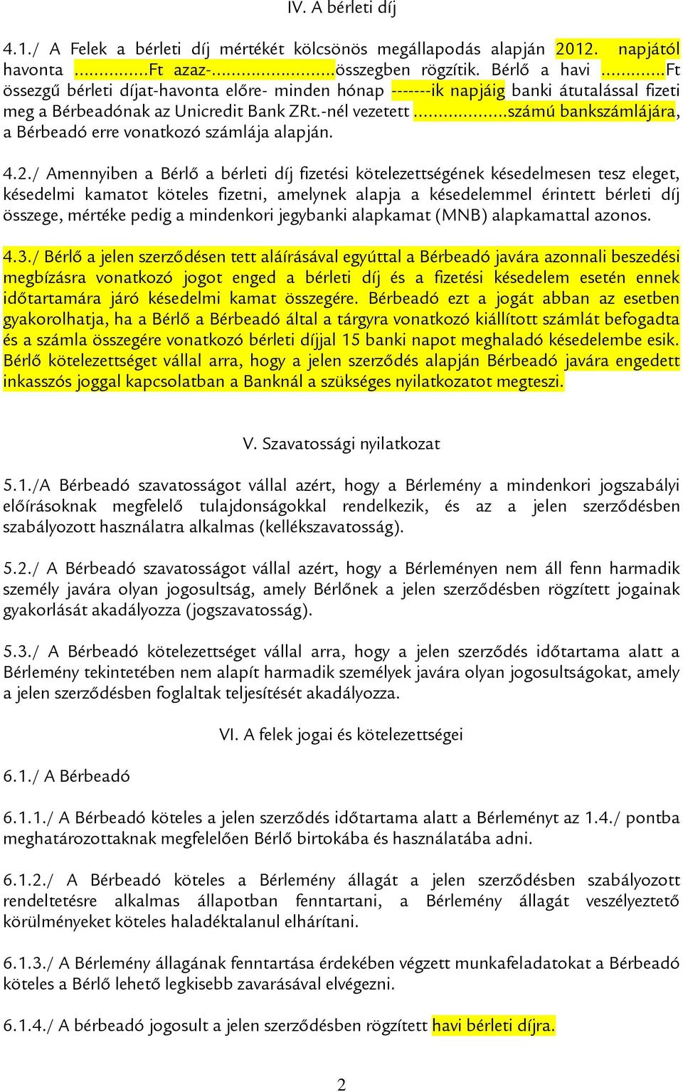 számú bankszámlájára, a Bérbeadó erre vonatkozó számlája alapján. 4.2.
