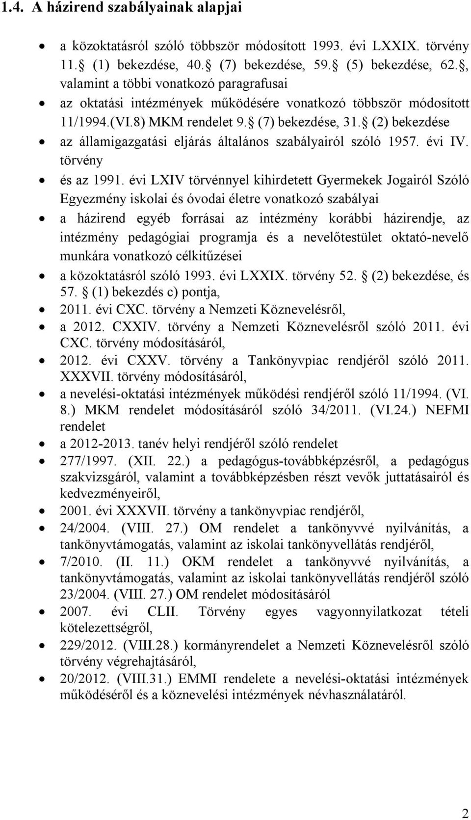 (2) bekezdése az államigazgatási eljárás általános szabályairól szóló 1957. évi IV. törvény és az 1991.