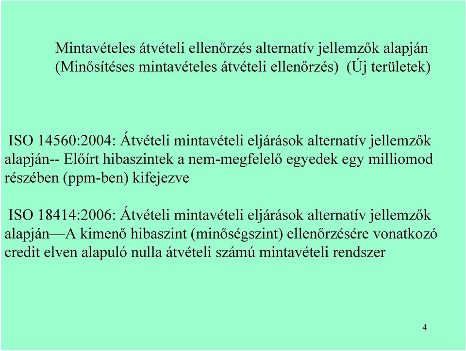 nem-megfelelő egyedek egy milliomod részében (ppm-ben) kifejezve ISO 18414:2006: Átvételi mintavételi eljárások