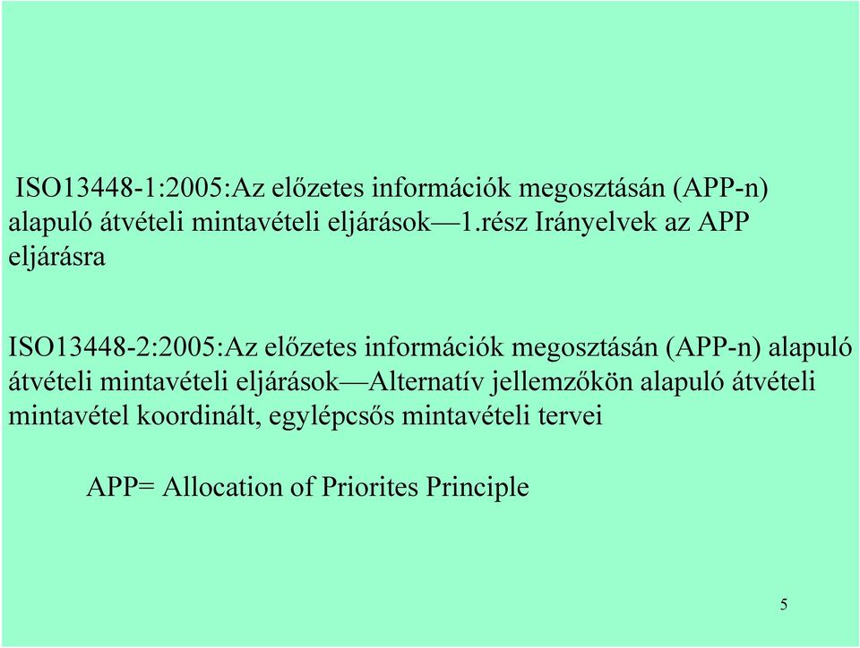 rész Irányelvek az APP eljárásra ISO13448-2:2005:Az előzetes információk megosztásán
