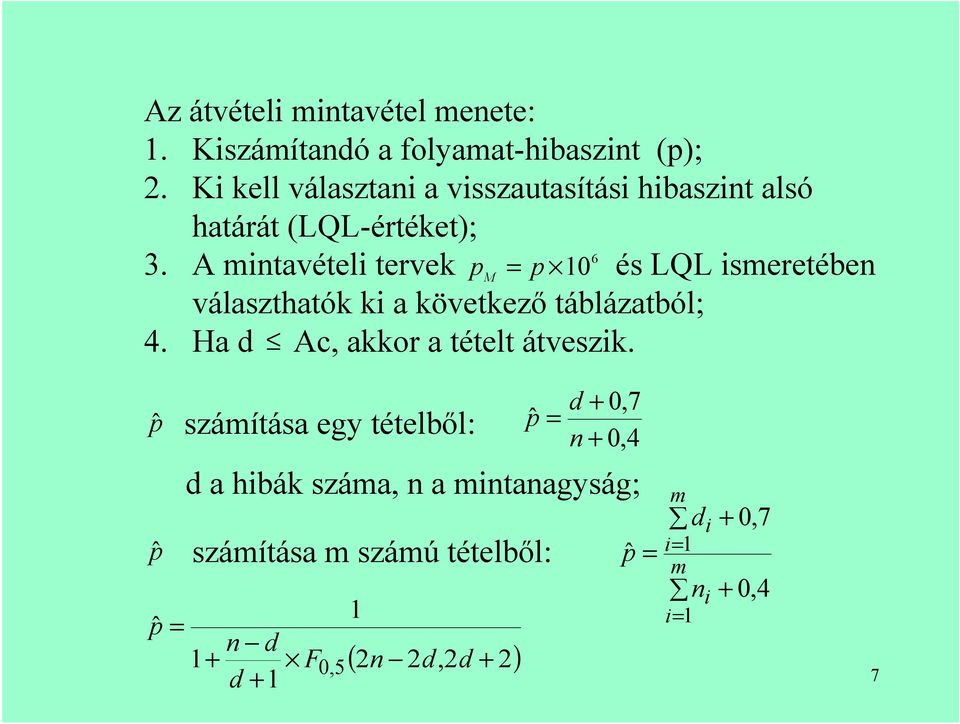 A mintavételi tervek p M p 10 és LQL ismeretében választhatók ki a következő táblázatból; 4.