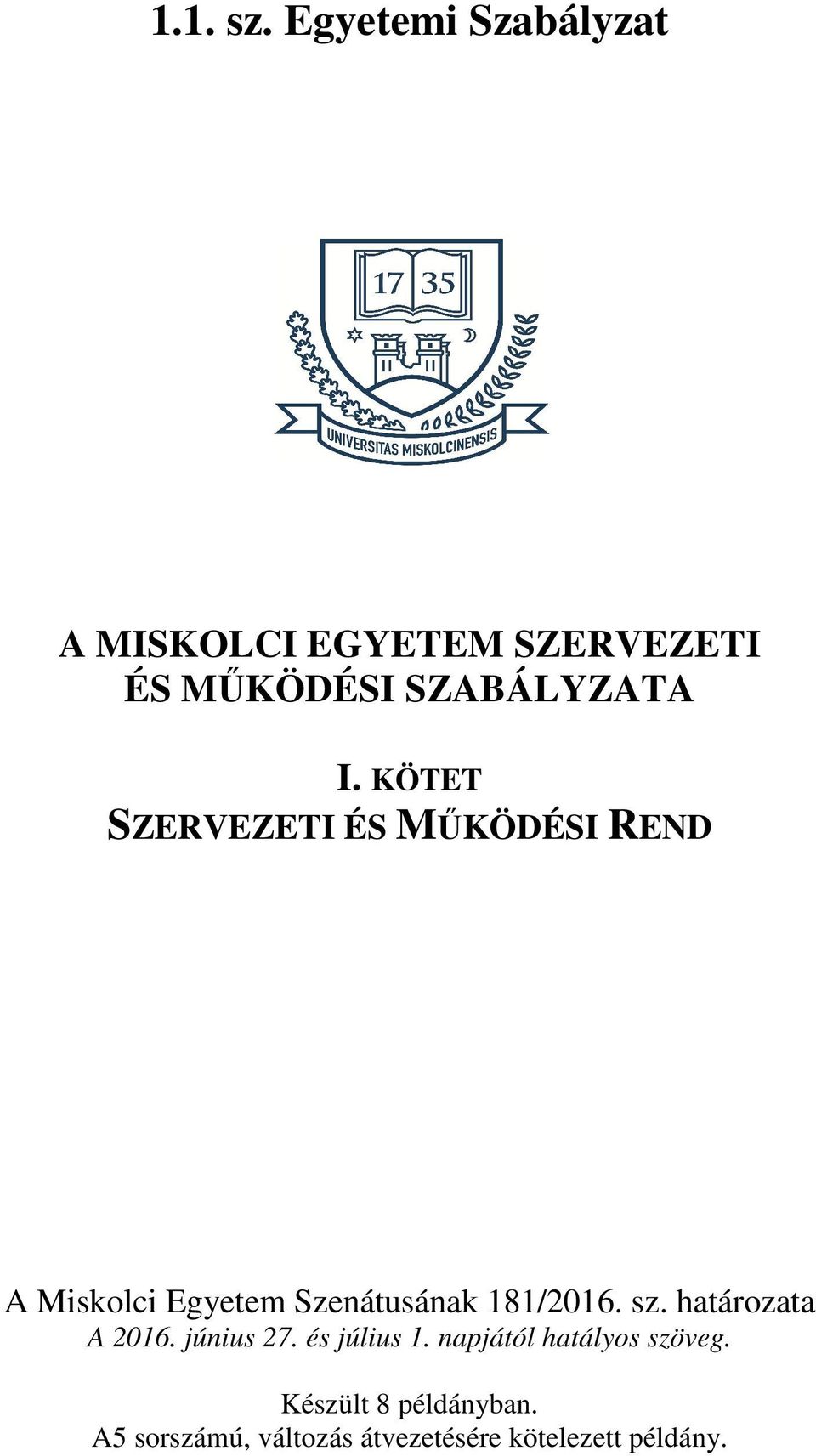 KÖTET SZERVEZETI ÉS MŰKÖDÉSI REND A Miskolci Egyetem Szenátusának 181/2016.