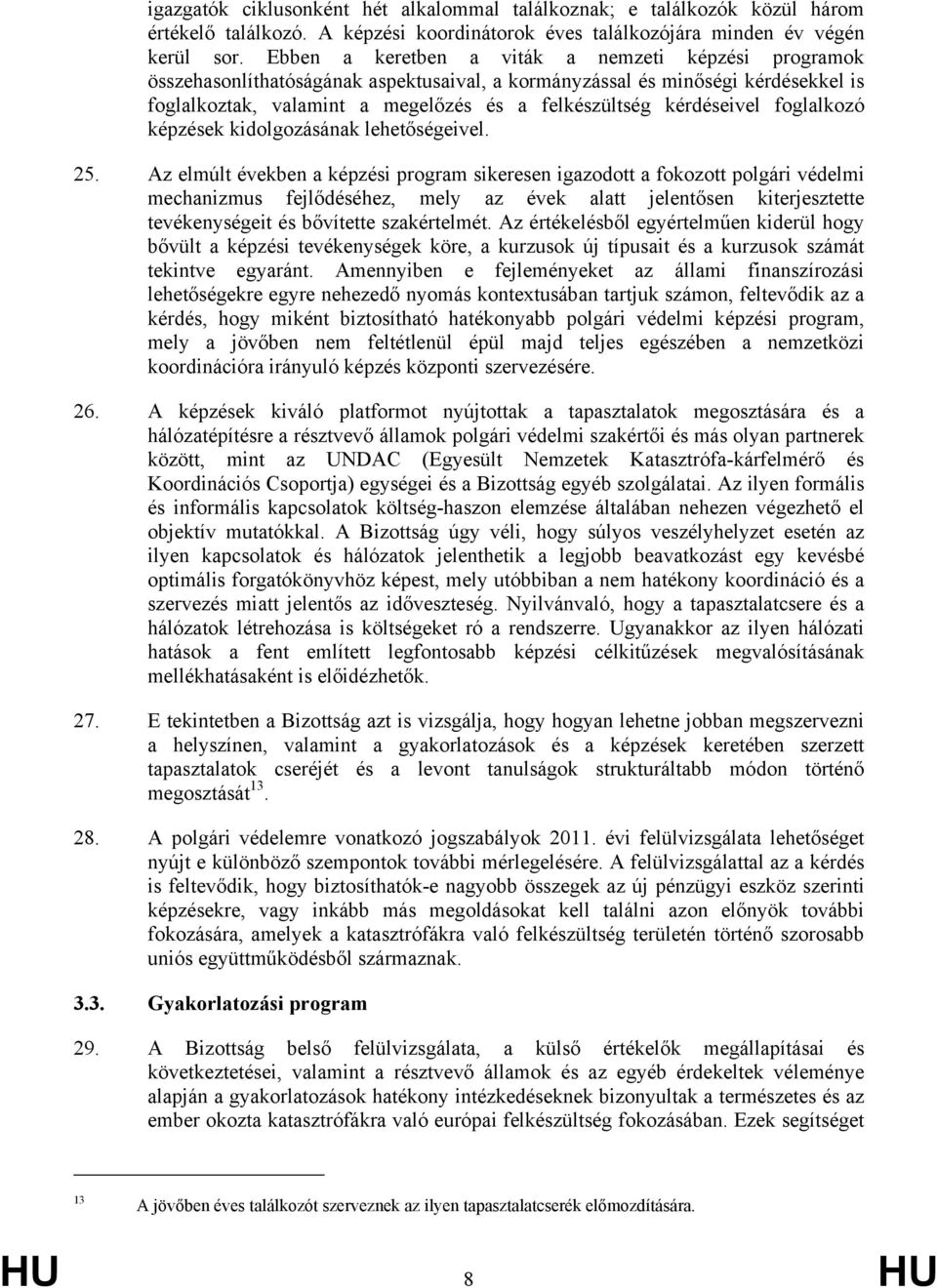 kérdéseivel foglalkozó képzések kidolgozásának lehetőségeivel. 25.