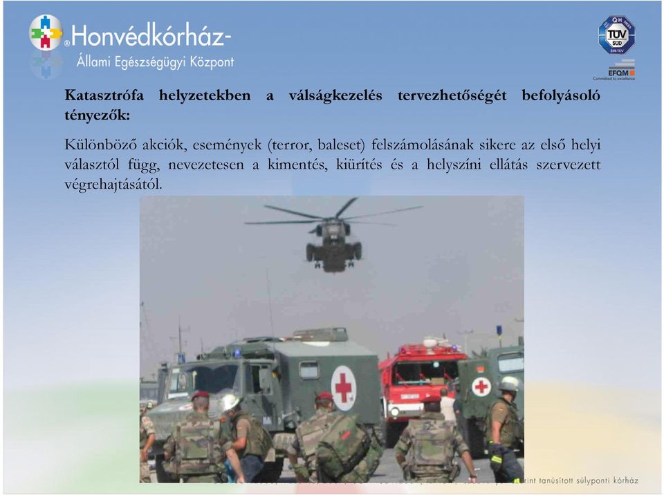 baleset) felszámolásának sikere az első helyi választól függ,
