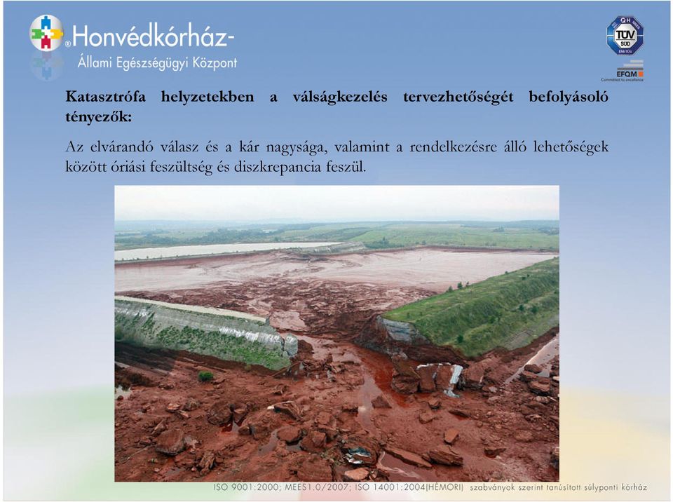 válasz és a kár nagysága, valamint a rendelkezésre