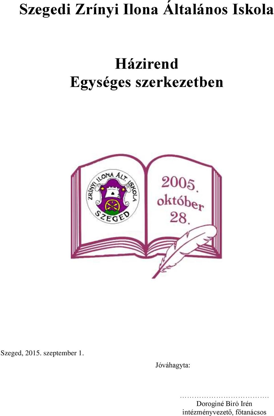 Szegedi Zrínyi Ilona Általános Iskola. Házirend Egységes szerkezetben - PDF  Free Download