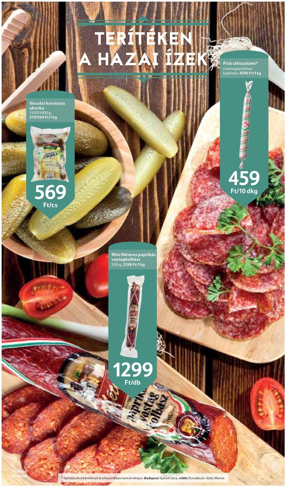 paprikás vastagkolbász 500 g, 2598 Ft/1 kg 1299 Ft/db Tálalási javaslat.