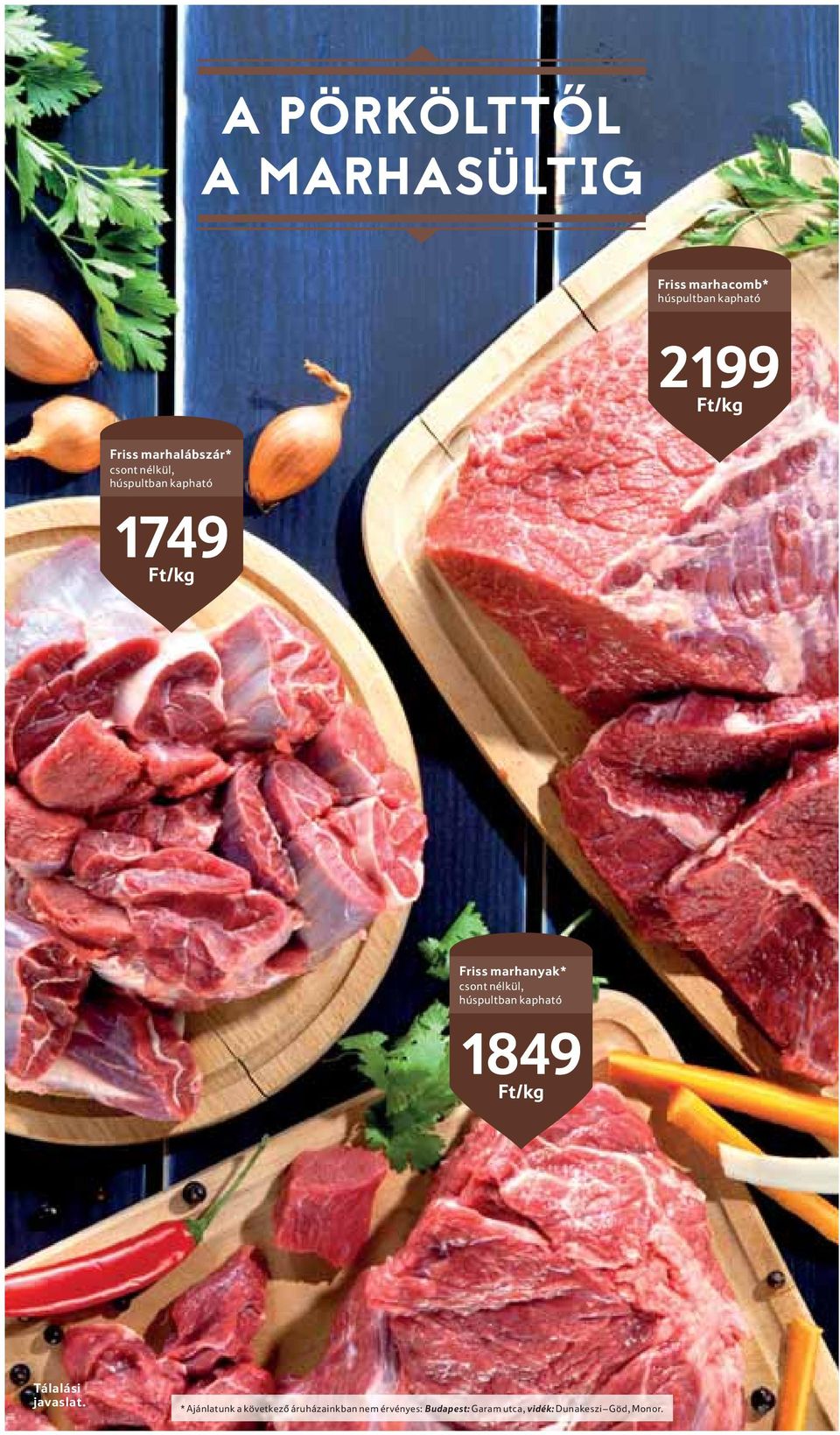 marhanyak* csont nélkül, húspultban kapható 1849 Ft/kg Tálalási javaslat.