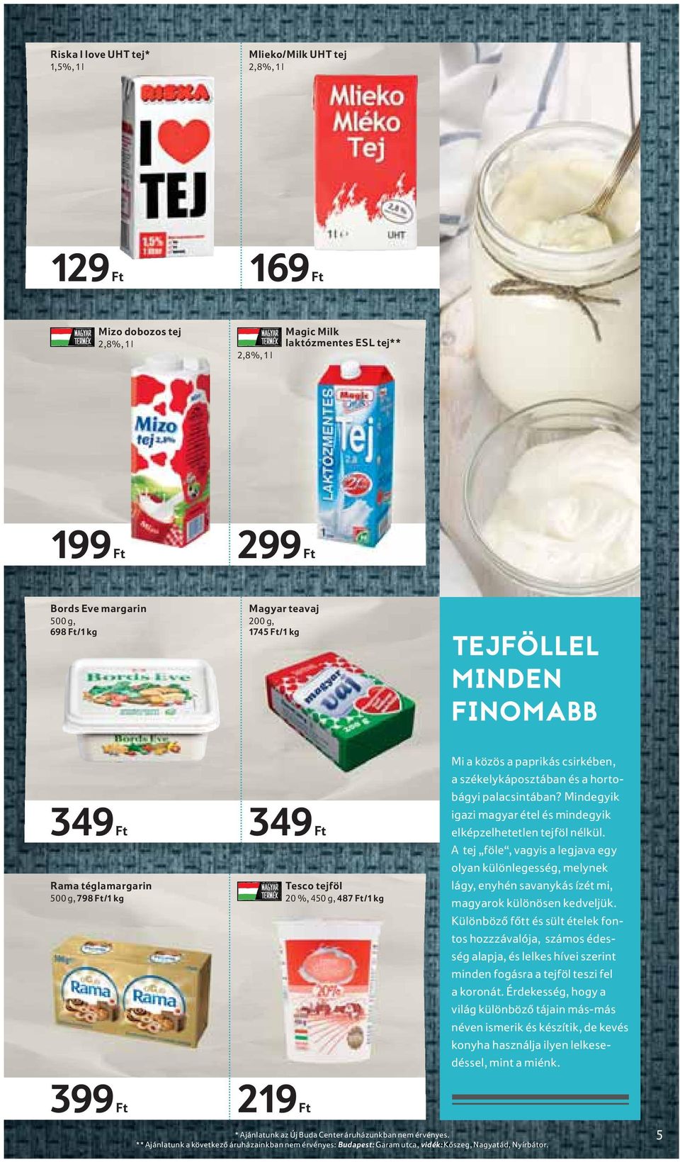 székelykáposztában és a hortobágyi palacsintában? Mindegyik igazi magyar étel és mindegyik elképzelhetetlen tejföl nélkül.