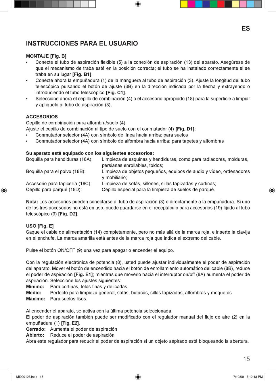 Conecte ahora la empuñadura (1) de la manguera al tubo de aspiración (3).