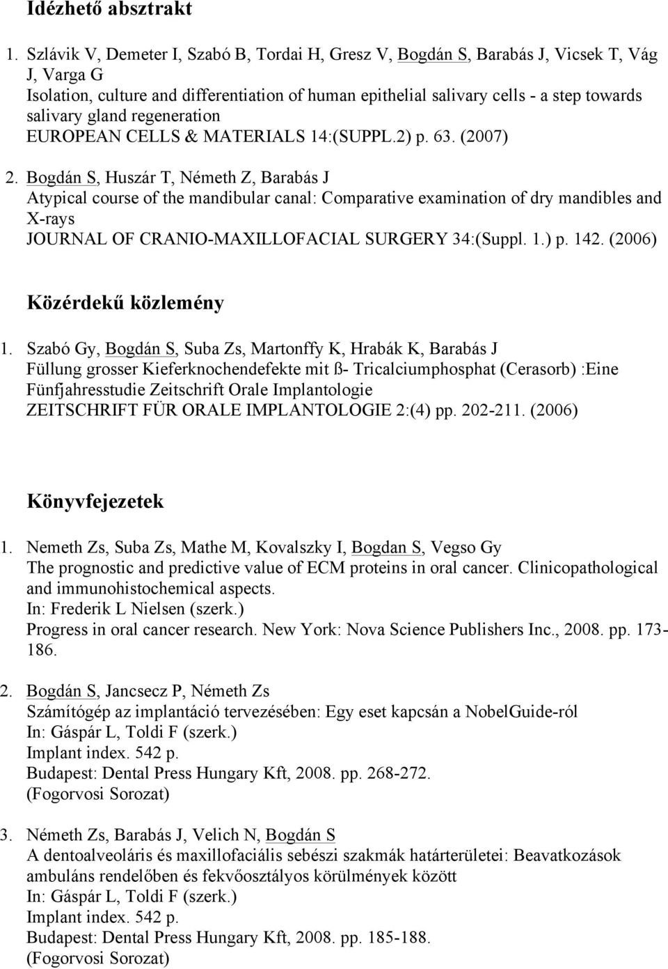 gland regeneration EUROPEAN CELLS & MATERIALS 14:(SUPPL.2) p. 63. (2007) 2.