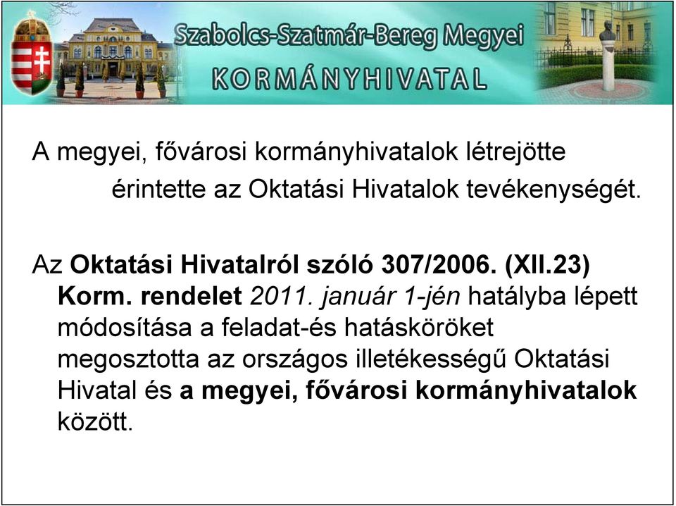 január 1-jén hatályba lépett módosítása a feladat-és hatásköröket megosztotta az
