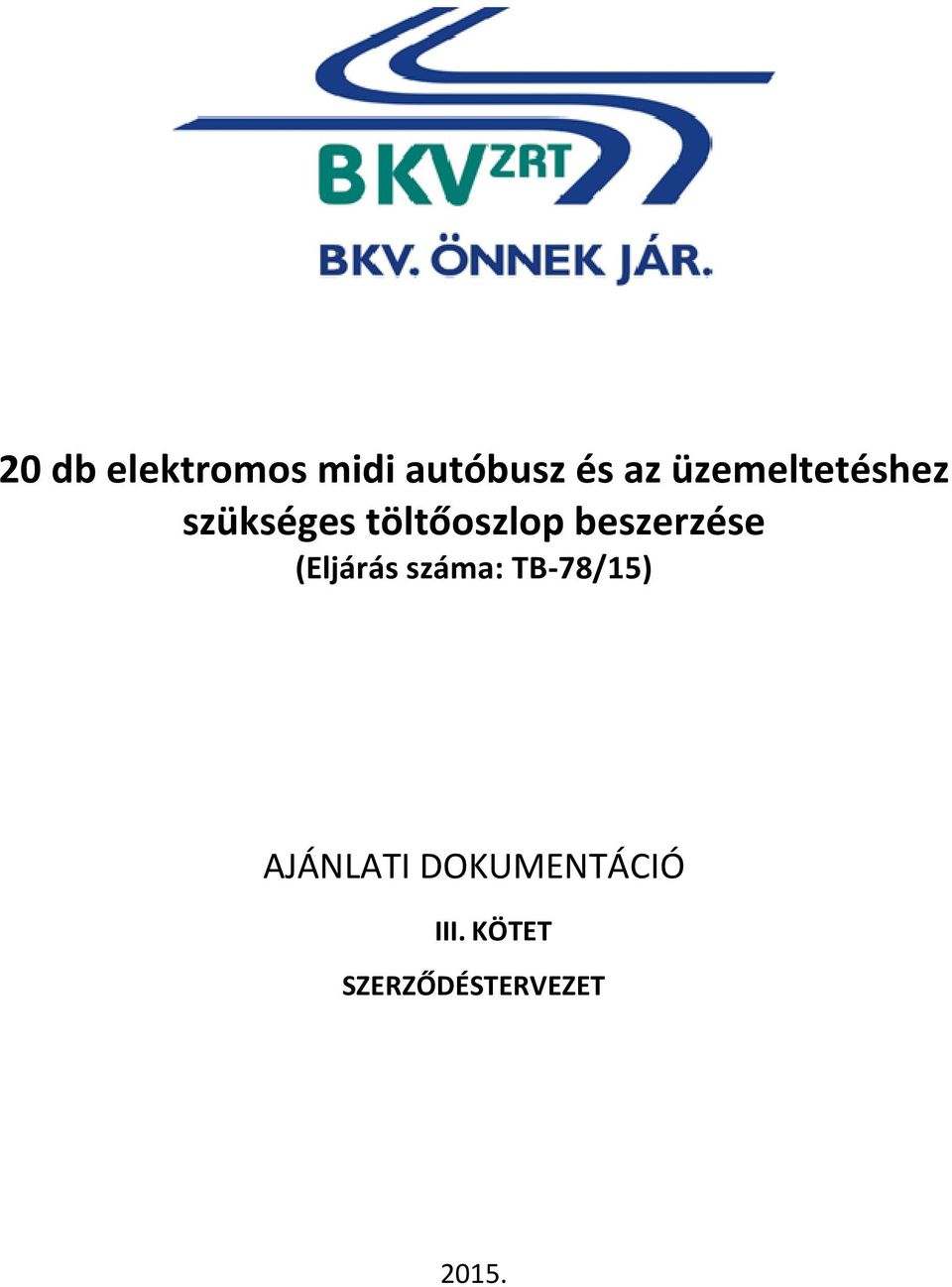beszerzése (Eljárás száma: TB-78/15)