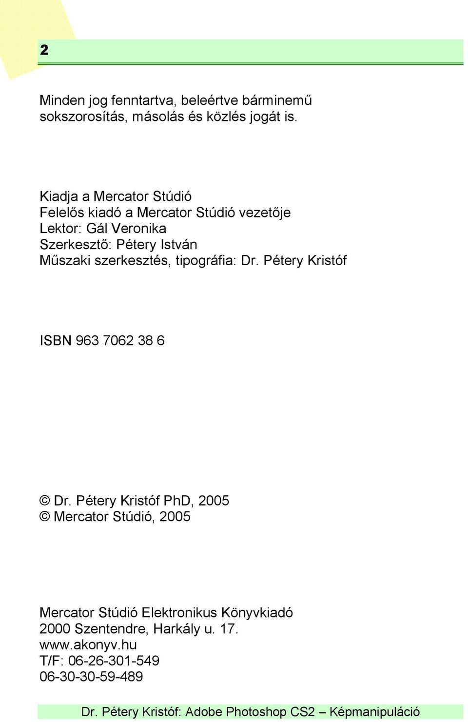 István Műszaki szerkesztés, tipográfia: Dr. Pétery Kristóf ISBN 963 7062 38 6 Dr.